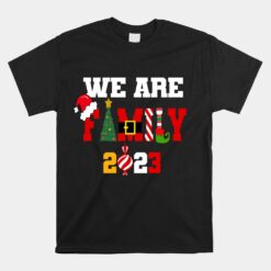 We Are Family 2023 Happy Family Christmas Unisex T-Shirt