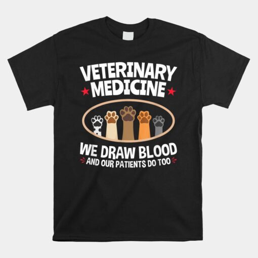 We Draw Blood Our Patients Do Too Funny Vet Tech Unisex T-Shirt