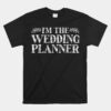 Wedding Planner Cool Engagement Party Coordinator Unisex T-Shirt