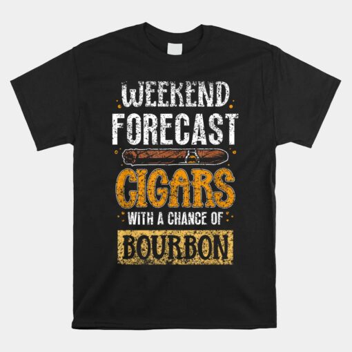 Weekend Forecast_ Cigars With A Chance Of Bourbon Cigar Unisex T-Shirt