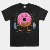 Weightlifing Funny Fitness Workout Gym Donut Unisex T-Shirt