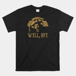 Well Bye Vintage Unisex T-Shirt