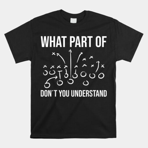 What Part Of Dont You Understand Football Coach Player Unisex T-Shirt