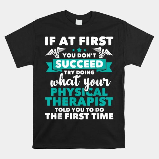 What Physical Therapist Told You - Physical Theraphy PT Unisex T-Shirt