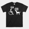 Wheelchair Humor Joke For A Disability In A Wheelchair Unisex T-Shirt