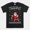 When I Think About You I Touch My Elf Snowflake Christmas Unisex T-Shirt