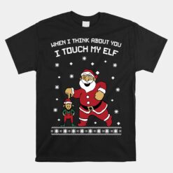 When I Think About You I Touch My Elf Snowflake Christmas Unisex T-Shirt