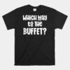 Which Way To The Buffet Tourist Tacky Vacation Unisex T-Shirt