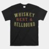 Whiskey Bent And Hell Bound Drinking Drunk Party Hellbound Unisex T-Shirt