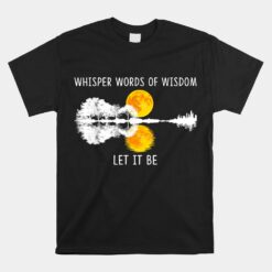 Whisper Words Of Wisdom Let-it Be Guitar Lake Shadow Unisex T-Shirt