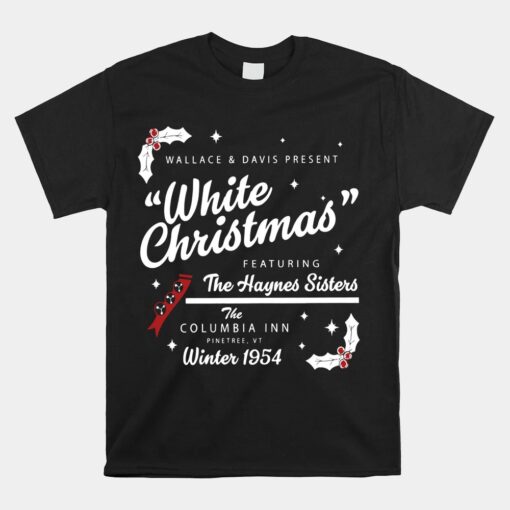White Christmas Movie 1954 Xmas Song Haynes Sisters Xmas Unisex T-Shirt