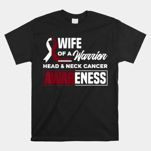 Wife Of A Warrior Support Head And Neck Cancer Awareness Unisex T-Shirt