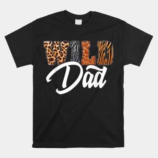 Wild Dad Zoo Born Wild Birthday Safari Jungle Unisex T-Shirt