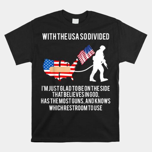 With The USA So Divided I'm Just Glad TO Be On The Side That Unisex T-Shirt