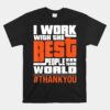 Work With The Best People - Boss Staff Employee Appreciation Unisex T-Shirt