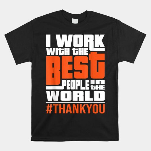 Work With The Best People - Boss Staff Employee Appreciation Unisex T-Shirt