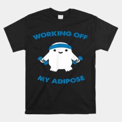 Working Off My Adipose Unisex T-Shirt