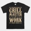 World Famous Grill Master At Work Grilling And Chilling BBQ Unisex T-Shirt
