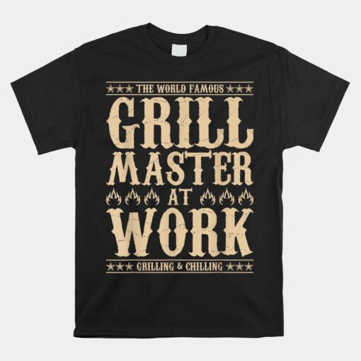 World Famous Grill Master At Work Grilling And Chilling BBQ Unisex T-Shirt