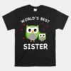 World's Best Owl Sister Cute Animal Owls Best Sister Ever Unisex T-Shirt