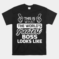 World's Greatest Boss Best Boss Ever Unisex T-Shirt