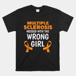 Wrong Girl Multiple Sclerosis Awareness Orange Ribbon Ms Unisex T-Shirt