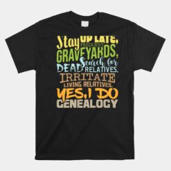 Yes I Do Genealogy Genealogist Ancestry Family Historian Unisex T-Shirt