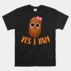 Yes I Yam Funny Potato Thanksgiving Unisex T-Shirt