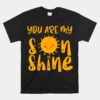 You Are My Sonshine Mommy And Me Unisex T-Shirt