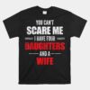 You Can't Scare Me I Have Four Daughters And A Wife Unisex T-Shirt