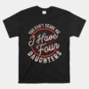 You Can't Scare Me I Have Four Daughters Funny Dad Unisex T-Shirt