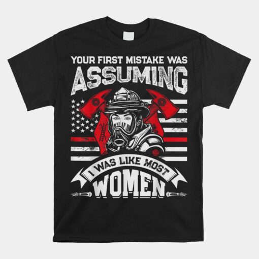 Your First Mistake Was Assuming Funny Firefighter Unisex T-Shirt