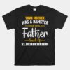 Your Mother Was A Hamster Youramp Father Smelt Of Elderberries Unisex T-Shirt